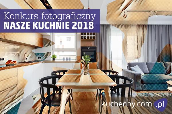 Konkurs fotograficzny Nasze kuchnie 2018 - VI edycja